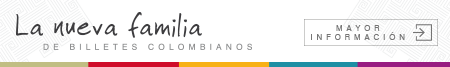 Mayor información de la nueva familia de billetes colombianos