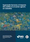 portada del libro "Superando barreras: el impacto del crédito en el sector agrario en Colombia"